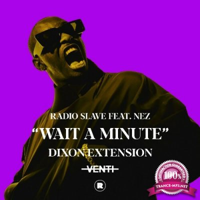 Radio Slave ft NEZ (Chicago) - Wait A Minute (Dixon Extension) (2022)