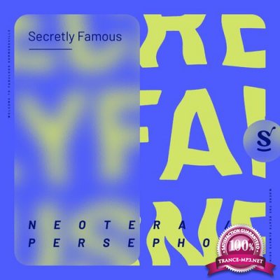 Secretly Famous - Neotera / Persephone (2022)