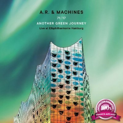 A.R. & Machines - 71/17 Another Green Journey: Live at Elbphilharmonie Hamburg (2022)