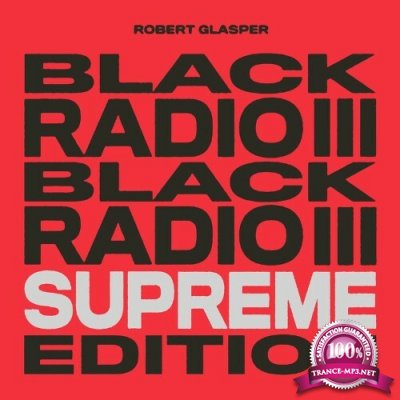 Robert Glasper - Black Radio III: Supreme Edition (2022)
