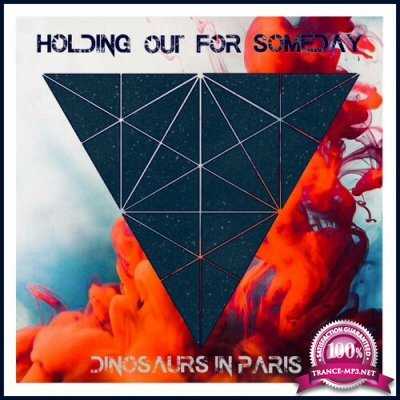 Dinosaurs In Paris - Holding Out For Someday (2022)