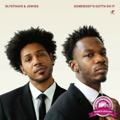 Sly5thAve & JSwiss - Somebody''s Gotta Do It (2022)