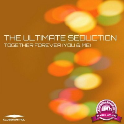 The Ultimate Seduction - Together Forever (You & Me) (2022)
