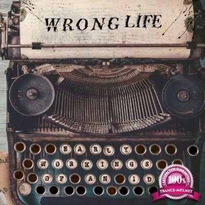 Wrong Life - Early Workings Of An Idea (2022)