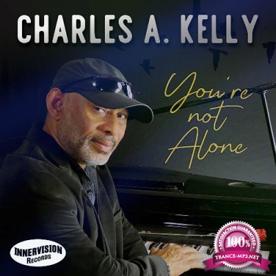 Charles A. Kelly - You're Not Alone (2022)