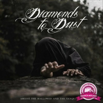 Diamonds To Dust - Amidst The Hallowed And The Vanquished (2022)