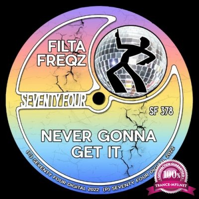 Filta Freqz - Never Gonna Get It (2022)