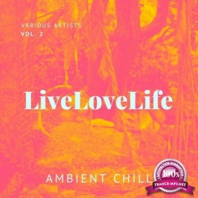 Live Love Life (Ambient Chill), Vol. 2 (2022)