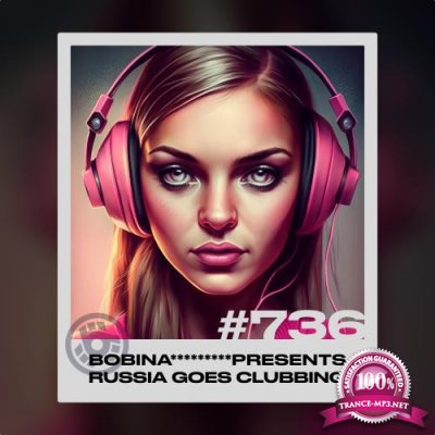Bobina - Russia Goes Clubbing 736 (2022-11-26)