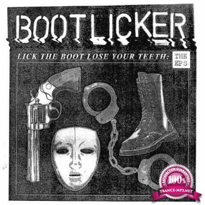 Bootlicker - Lick The Boot, Lose Your Teeth: The EP's (2022)