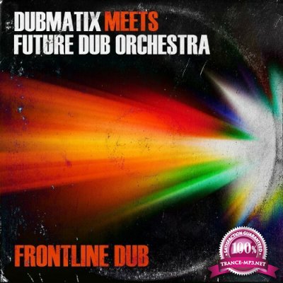 Dubmatix meets Future Dub Orchestra - Frontline Dub (2022)