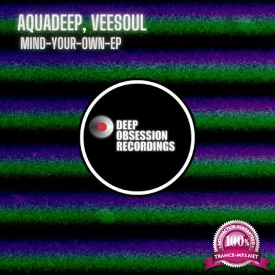 Aquadeep & Veesoul - Mind Your Own EP (2022)