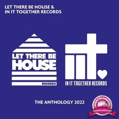 Let There Be House & In It Together Records - The Anthology 2022 (2022)