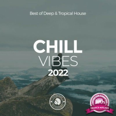 Chill Vibes 2022: Best of Deep & Tropical House (2022)
