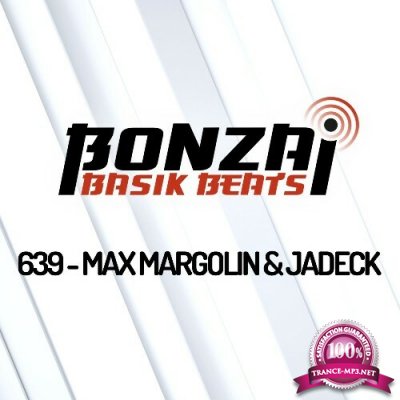 Max Margolin & Jadeck - Bonzai Basik Beats 639 (2022-12-02)