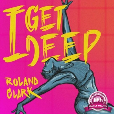Roland Clark - I Get Deep (2022)
