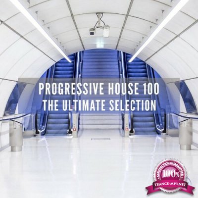 Progressive House 100 - The Ultimate Selection (2022)