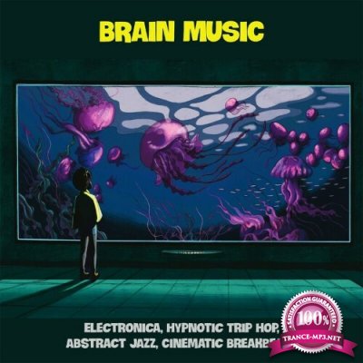 Brain Music (Electronica, Hypnotic Trip Hop, Abstract Jazz, Cinematic Breakbeats) (2022)