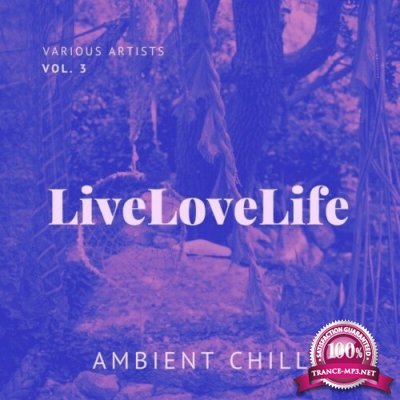 Live Love Life (Ambient Chill), Vol. 3 (2022)