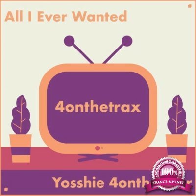 Yosshie 4onthefloor - All I Ever Wanted (2022)