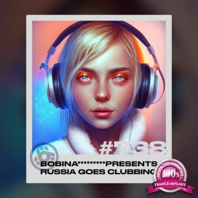 Bobina - Russia Goes Clubbing 738 (2022-12-10)