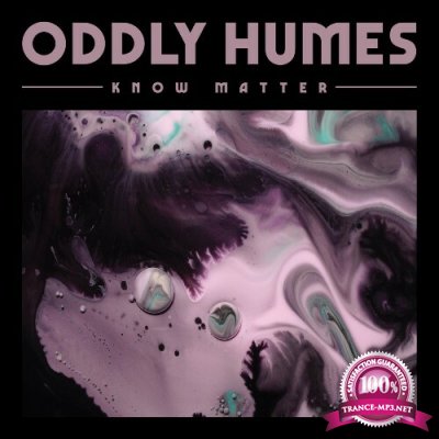 Oddly Humes - Know Matter (2022)