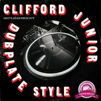 Clifford Junior meets Adam Prescott feat Adam Prescott - Dubplate Style (2022)