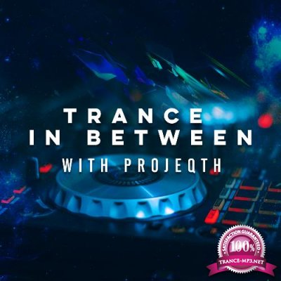 ProJeQht - Trance In Between 100 XXL (2022-12-12)