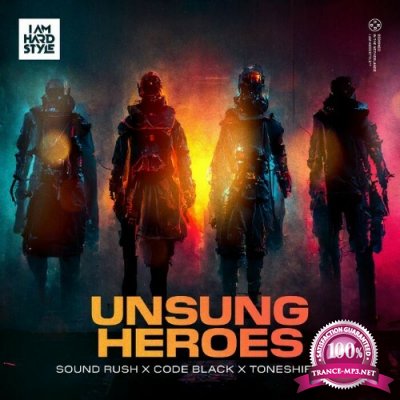 Sound Rush & Code Black & Toneshifterz - Unsung Heroes (2022)