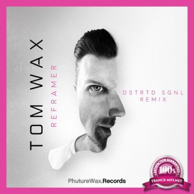 Tom Wax - Reframer (Dstrtd Sgnl Remix) (2022)