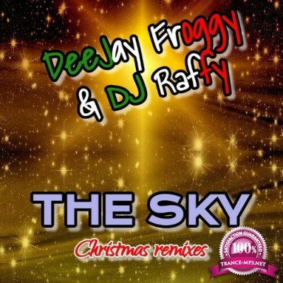 DeeJay Froggy & DJ Raffy - The Sky (Christmas Remixes) (2022)