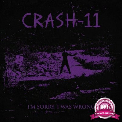 Crash-11 - I'm Sorry, I Was Wrong (2022)