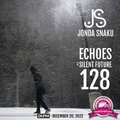 Jonda Snaku - Echoes of a Silent Future 128 (2022-12-20)