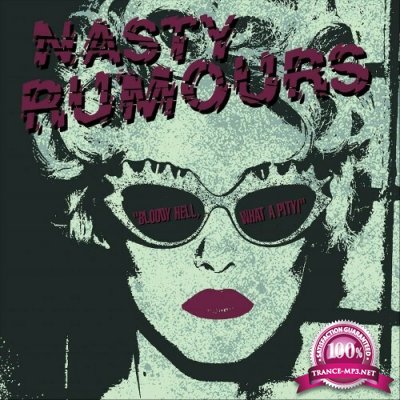 Nasty Rumours - Bloody Hell, What A Pity! (2022)
