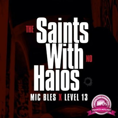Mic Bles x Level 13 - Saints With No Halos (2022)