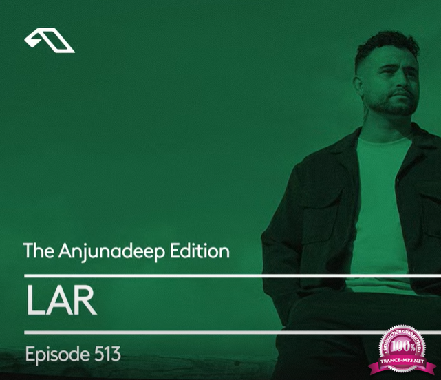 Lar - The Anjunadeep Edition 513 (2024-08-15)